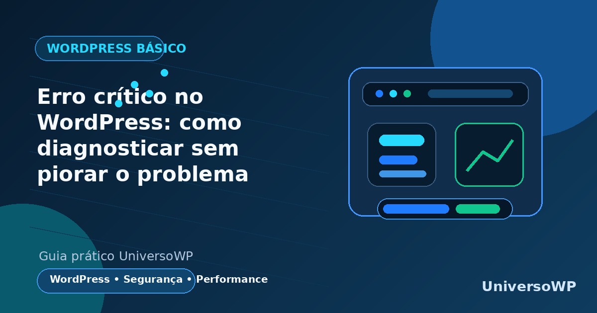 Imagem destacada do artigo: Erro crítico no WordPress: como diagnosticar sem piorar o problema